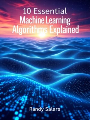 10 Essential Machine Learning Algorithms Explained