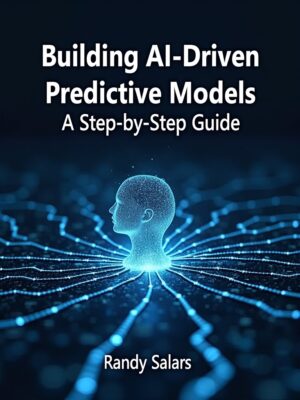 Building AI-Driven Predictive Models: A Step-by-Step Guide