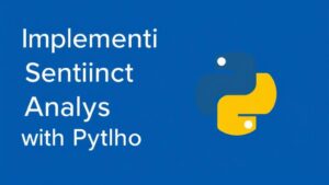 Read more about the article Implementing Sentiment Analysis with Python