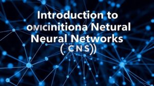 Read more about the article Introduction to Convolutional Neural Networks (CNNs)